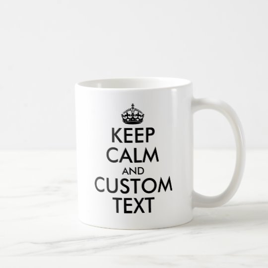 Custom Keep Calm and Personalize Text Coffee Mug