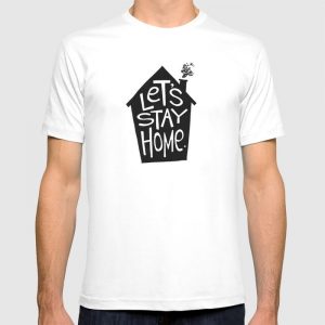 custom t-shirt lets-stay-home-tshirts